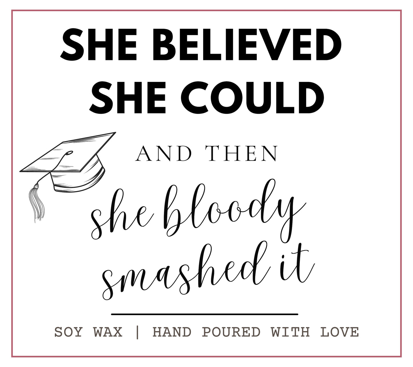 She Believed She Could Then She Smashed It Graduation Gift, Funny Graduation Gift for Him or Her, University Leaving Gift, Graduation Gift for Son Daughter School Leaving Gift, Graduation Gift, Custom Graduation, Daughter Graduation, 
Class of 2024