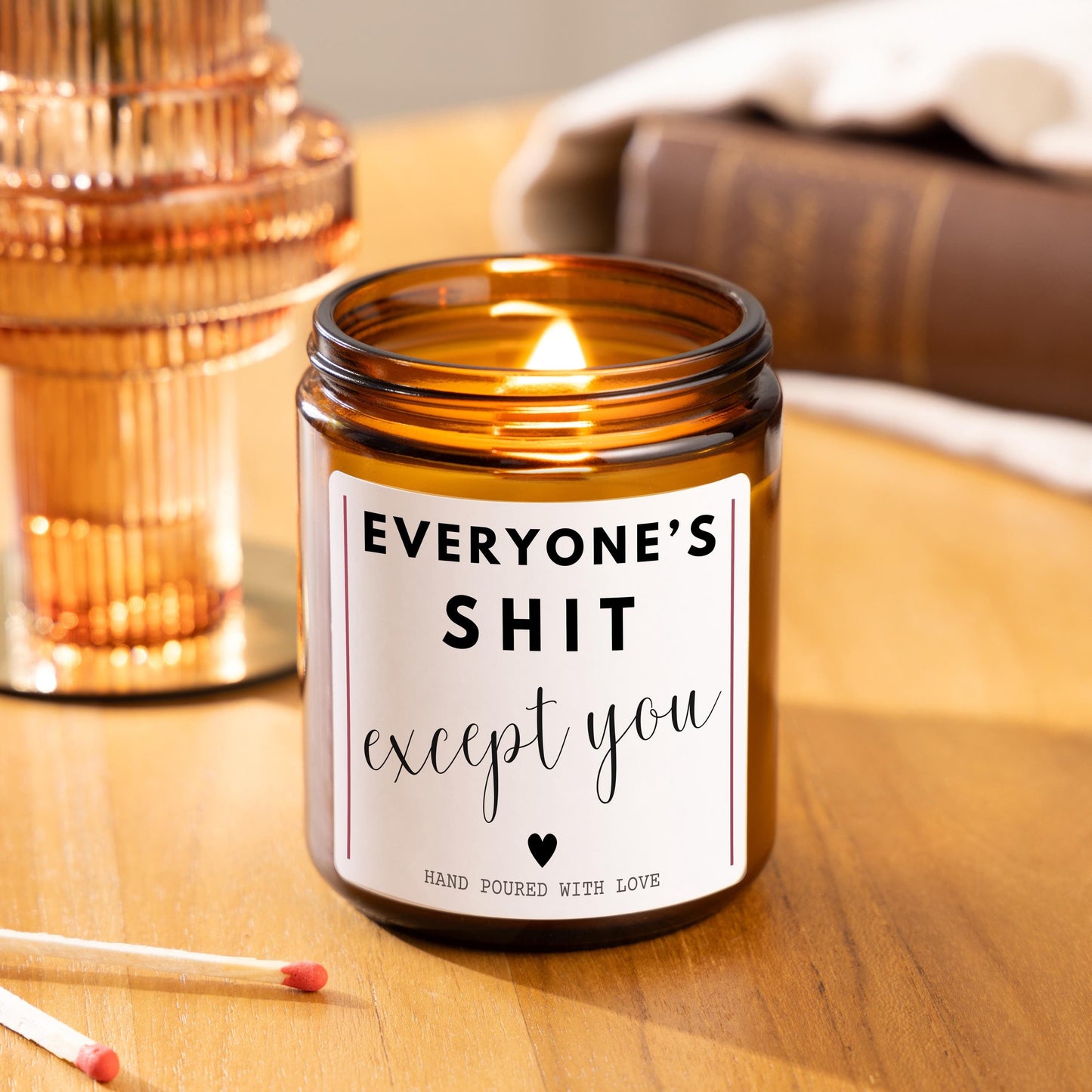 Everyone's Shit Except You Funny Valentine’s Day Gift, Quirky Unique Valentines Candle, Cute Gift for Girlfriend, Sweet but Funny Gift Idea, Sarcastic Valentine’s Present, Romantic Gift for Her, Witty Candle Gift for Loved One